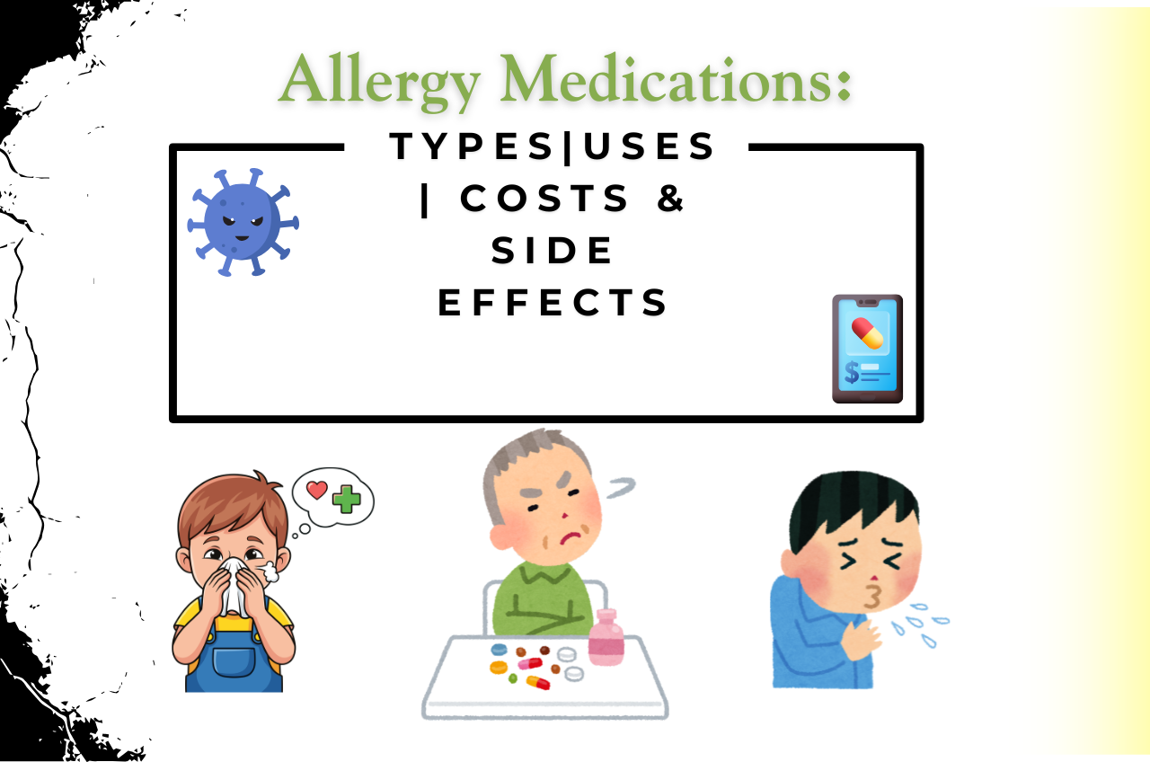 Allergy Medications: Types, Uses, Costs & Side Effects